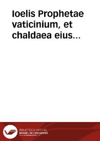 Ioelis Prophetae vaticinium, et chaldaea eius paraphrasis quatenus ab hebraeo differt