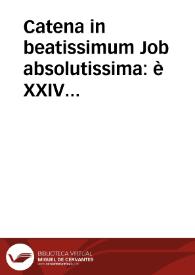 Catena in beatissimum Job absolutissima : è XXIV Graeciae doctorum explanationibus contexta