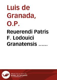 Reuerendi Patris F. Lodouici Granatensis ... Ecclesiasticae rhetoricae, siuè de ratione concionandi libri sex...