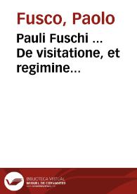 Pauli Fuschi ... De visitatione, et regimine ecclesiarum libri duo...