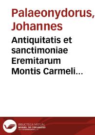 Antiquitatis et sanctimoniae Eremitarum Montis Carmeli liber in tres parteis digestus