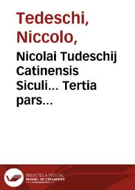 Nicolai Tudeschij Catinensis Siculi... Tertia pars Commentariorum in Secundum Decretalium librum, adnotationibus quamplurium iurisconsultorum...