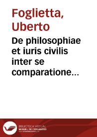 De philosophiae et iuris civilis inter se comparatione ... Uberti Folietae libri tres...