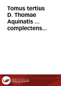 Tomus tertius D. Thomae Aquinatis ... complectens expositionem In quatuor libros meteororum, In tres libros de anima et in eos, qui Parua naturalia dicuntur, Aristotelis...
