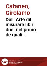 Dell' Arte dil misurare libri due : nel primo de quali s'insegna a misurare, et partir i compi ; nel secondo a misurar le muraglie...