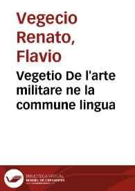 Vegetio De l'arte militare ne la commune lingua