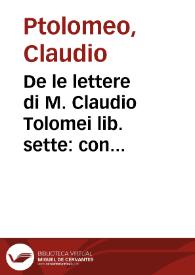 De le lettere di M. Claudio Tolomei lib. sette : con una breve dichiarazione in fine di tutto l'ordin de l'ortografia di questa opera