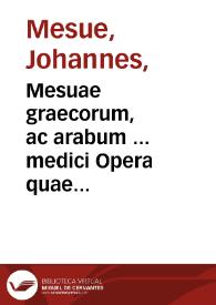 Mesuae graecorum, ac arabum ... medici Opera quae extant omnia