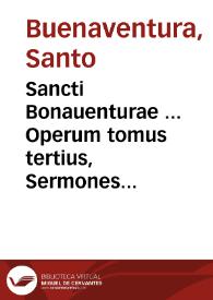 Sancti Bonauenturae ... Operum tomus tertius, Sermones de tempore ac de Sanctis complectens