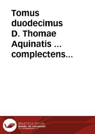 Tomus duodecimus D. Thomae Aquinatis ... complectens Tertiam partem Summae Theologiae