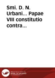 Smi. D. N. Urbani... Papae VIII constitutio contra male ordinantes et male ordinatos.