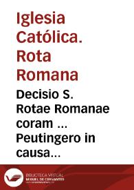 Decisio S. Rotae Romanae coram ... Peutingero in causa Hispalen. Iuris amouendi Curatos, lunae 23 iunij 1642.