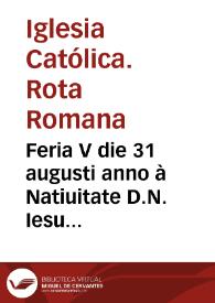 Feria V die 31 augusti anno à Natiuitate D.N. Iesu Christi MDCXVII, in Generali Congregatione S. Romanae, et Uniuersalis Inquisitionis, habita ... coram S.D.N.D. Paulo Diuina prouidentia Papa Quinto...