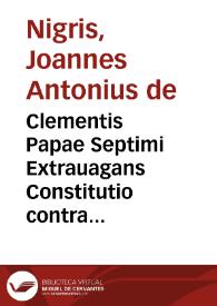 Clementis Papae Septimi Extrauagans Constitutio contra clericos non incedentes in habitu, & tonsura