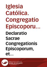 Declaratio Sacrae Congregationis Episcoporum, et Regularium circa facultatem absoluendi à casibus Sedi Apostolicae, et Ordinario reseruatis.