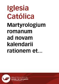 Martyrologium romanum ad novam kalendarii rationem et ecclesiasticae historiae veritatem restitutum Gregorii XIII Pont. Max. iussu editum ;...