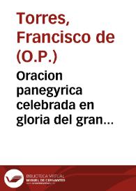 Oracion panegyrica celebrada en gloria del gran patriarca de predicadores S. Domingo de Guzman en su mesmo dia y Real Conuento de la... ciudad de Mexico