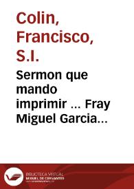 Sermon que mando imprimir ... Fray Miguel Garcia Serrano Arcobispo de Manila...