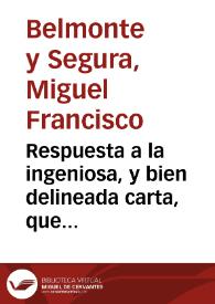 Respuesta a la ingeniosa, y bien delineada carta, que escribiò don Gabriel Rodriguez ... contra don Miguel de Belmonte ... en la qual se responde a...