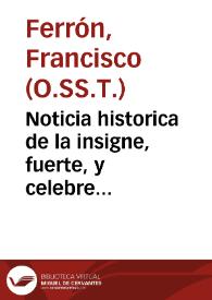Noticia historica de la insigne, fuerte, y celebre villa de Moclin, y de la prodigiosa imagen de Jesus Nazareno, que con el titulo de el SSmo....