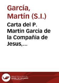 Carta del P. Martin Garcia de la Compañia de Jesus, Rector del Colegio de San Pablo de Granada, para los Padres Superiores de la Provincia de...