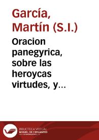 Oracion panegyrica, sobre las heroycas virtudes, y preciosa muerte de la V.M. Soror Margarita de la Cruz ... en el dia 13 de Março de 1727