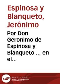 Por Don Geronimo de Espinosa y Blanqueto ... en el pleyto con Sebastian Rodriguez de Peralta, unico albacea, y tenedor de los bienes...