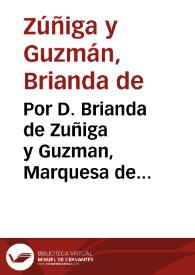 Por D. Brianda de Zuñiga y Guzman, Marquesa de Mondejar, y Ayamonte, Condesa de Tendilla, en el pleyto con don Iuan Alonso de Guzman, Conde de Talarà