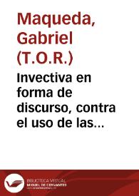 Invectiva en forma de discurso, contra el uso de las casas publicas de las mugeres rameras...