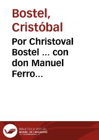 Por Christoval Bostel ... con don Manuel Ferro...