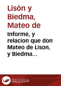 Informe, y relacion que don Mateo de Lison, y Biedma ... hizo a su Magestad en el Audiencia, viernes, onze de iunio de 1626 años, sobre la...
