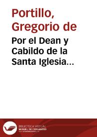 Por el Dean y Cabildo de la Santa Iglesia Metropolitana de Sevilla, con el Licencdo. Pedro Alonso...