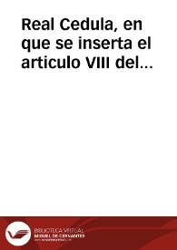 Real Cedula, en que se inserta el articulo VIII del Concordato, ajustado entre esta Corte, y la Santa Sede del año de mil setecientos treinta y...
