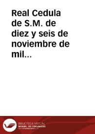 Real Cedula de S.M. de diez y seis de noviembre de mil setecientos y sesenta, aprobando las Ordenanzas, que han de observar los fabricantes de...