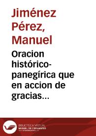Oracion histórico-panegírica que en accion de gracias al Dios de las misericordias por la felíz conquista de Granada en su Santa Metropolitana Iglesia el dos de Enero de 1819