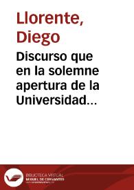 Discurso que en la solemne apertura de la Universidad Literaria de esta ciudad verificada el 18 de octubre de 1838 pronunció el Doctor D. Diego...