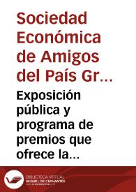 Exposición pública y programa de premios que ofrece la Sociedad Económica de Amigos del Pais de esta provincia para el día 19 de noviembre del...