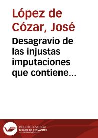 Desagravio de las injustas imputaciones que contiene el papel titulado 'Noticia de los testamentos atribuidos a la señora doña María Teresa López...