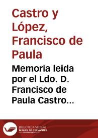 Memoria leida por el Ldo. D. Francisco de Paula Castro y Lopez, Presidente accidental del Liceo Artístico y Literario de Granada en la sesión general del 11 de enero de 1852
