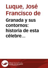 Granada y sus contornos : historia de esta célebre ciudad desde los tiempos más  remotos hasta nuestros dias : su arqueología y descripcion...