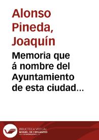 Memoria que á nombre del Ayuntamiento de esta ciudad presenta el Alcalde Presidente Don Joaquín Alonso Pineda, sobre la obra del río Dauro desde el...