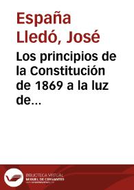 Los principios de la Constitución de 1869 a la luz de la filosofía cristiana : conferencias pronunciadas