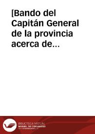 [Bando del Capitán General de la provincia acerca de las medidas adoptadas para prevenir el contagio y la propagación de la fiebre amarilla]