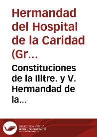 Constituciones de la Illtre. y V. Hermandad de la Caridad y Hospital del Refugio de Granada : con un Reglamento sobre la administración de caudales del mismo Hospital