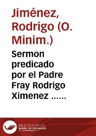 Sermon predicado por el Padre Fray Rodrigo Ximenez ... que en honor del glorioso S. Iacinto se celebró en el Conuento de Sancta Cruz la Real de la ciudad de Granada a seys de abril de 1595...