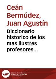 Diccionario historico de los mas ilustres profesores de las Bellas Artes en España