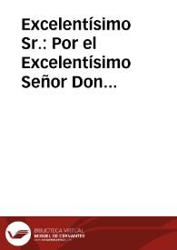 Excelentísimo Sr. : or el Excelentísimo Señor Don Joseph Antonio Caballero se ha dirigido al Excelentísimo Señor Gobernador del Consejo en 14 del...