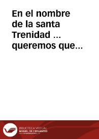 En el nombre de la santa Trenidad ... queremos que sepan por esta nuestra carta de preuilegio, e por su traslado signado de escriuano publico ......