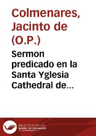 Sermon predicado en la Santa Yglesia Cathedral de Malaga, dia del Angel de la Guarda