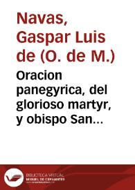 Oracion panegyrica, del glorioso martyr, y obispo San Cecilio, que en la festividad, que celebro en la Dominica de Sexagessima, la Santa Iglesia...